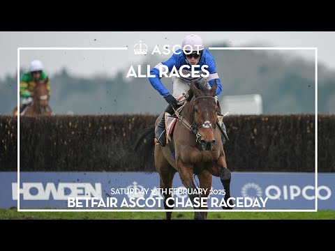 ALL RACING | BETFAIR ASCOT CHASE RACEDAY | 15th February 2025
