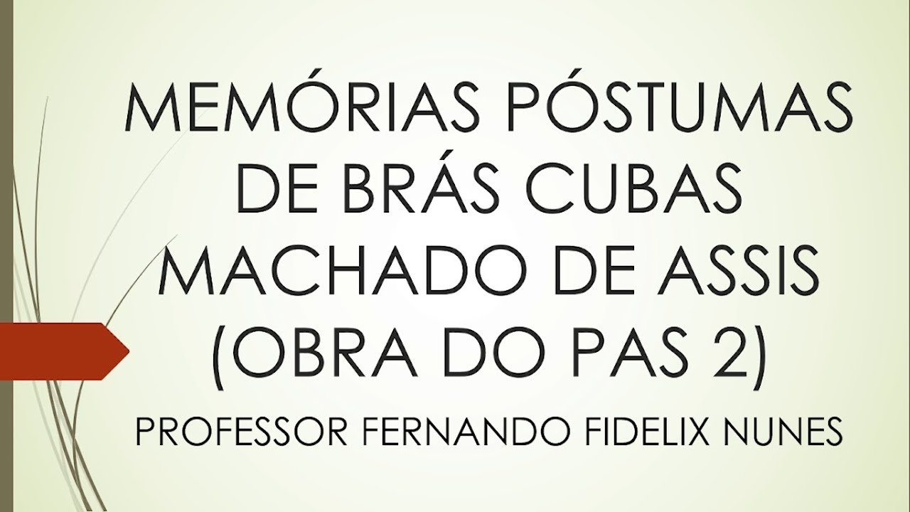 MEMÓRIAS PÓSTUMAS DE BRÁS CUBAS - MACHADO DE ASSIS - OBRA DO PAS 2 DA UnB - VALE A PENA LER #73