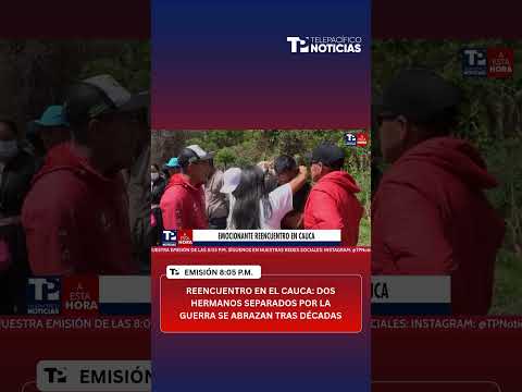 Reencuentro en el Cauca: dos hermanos separados por la guerra se abrazan tras décadas