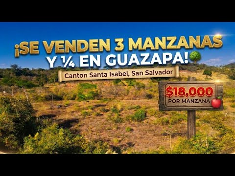 Se venden 3 manzanas y ¼ en Canton Santa Isabel, Guazapa, San Salvador.