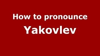 How to pronounce Yakovlev