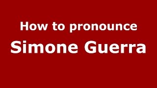 How to pronounce Simone Guerra