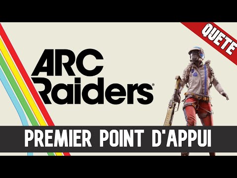ARC Raiders Quête : Premier point d'appui - Guide Fr
