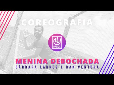 Menina Debochada - Bárbara Labres e Dan Ventura - Coreografia - Up! Dance