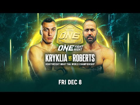 ONE Fight Night 17: Kryklia vs. Roberts