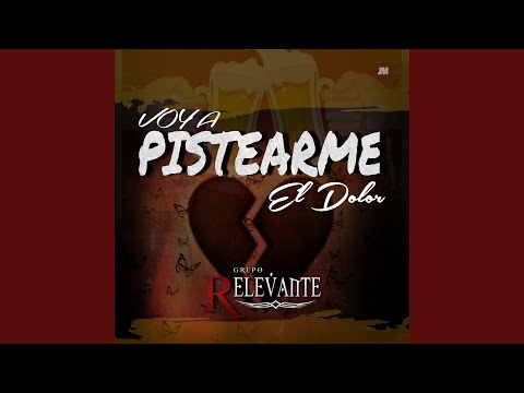Voy A Pistearme el Dolor