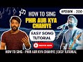 How To Sing Phir Aur Kya Chahiye Singing Tutorial Song Tutorial Episode 200 Sing Along