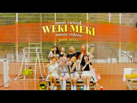 WEKI MEKI: TOP 10 MOST VIEWED MUSIC VIDEOS (JUNE 2021)♥