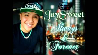Jay Sweet ♚ - Always n Forever