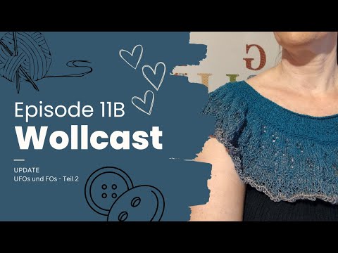 Wollcast #11B - Update UFOs Teil 2 | Strick- und Häkelpodcast