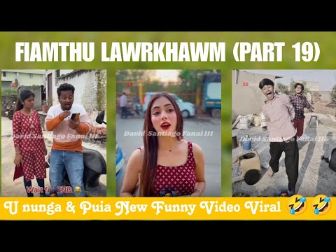 U Nunga & Puia (Part 19) Fiamthu lawrkhawm 😬🤣🤣 New Funny Video, [Hlim hi damna]