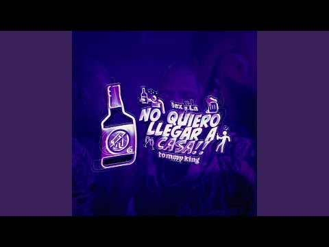No Quiero Llegar A Casa (feat. Tommy King)