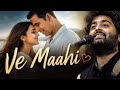Ve Maahi New Hindi Best Bollywood Love Songs Emotional Heart Touching Music