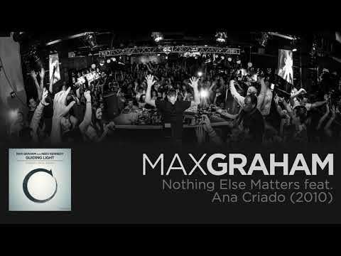 Max Graham feat. Ana Criado - Nothing Else Matters (2010)