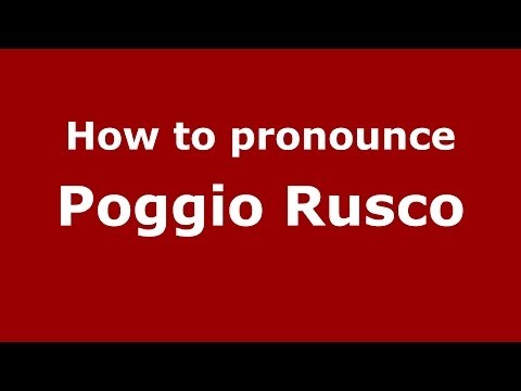 How to pronounce Poggio Rusco (Italian/Italy) - PronounceNames.com