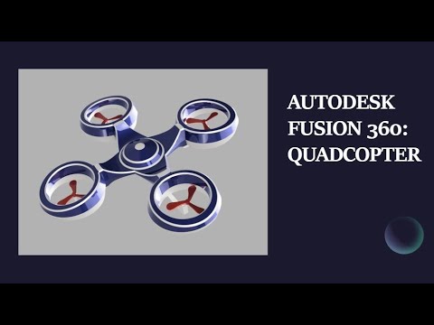 AutoDesk Fusion : Quadcopter