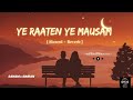 Mind Relaxing Lofi Song L Ye Raaten Ye Mausam Lofi Slowed Reverb MusicQuency