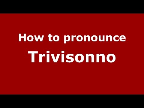 How to pronounce Trivisonno