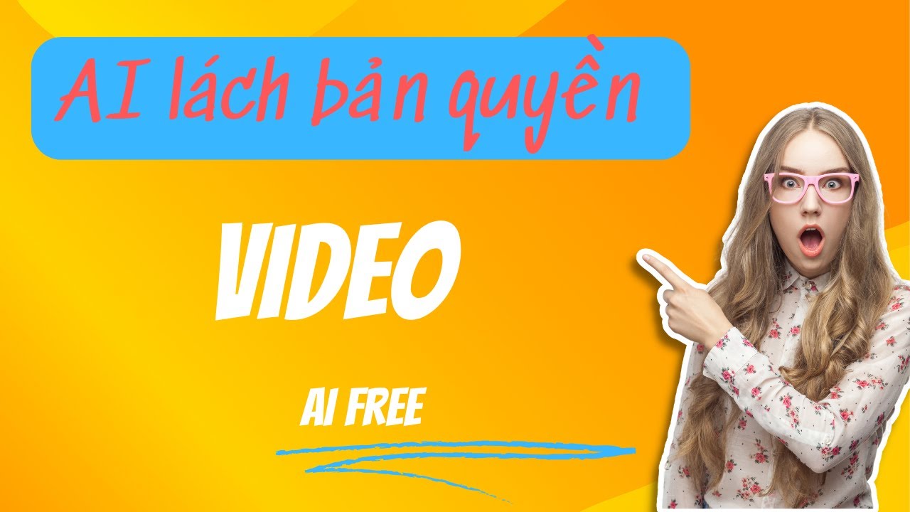 AI lách bản quền video miễn phí - #ailab #ai