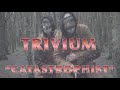 Trivium Catastrophist Video doo Trivium Catastrophist Video doo