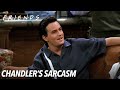 Chandler S Sarcasm Friends