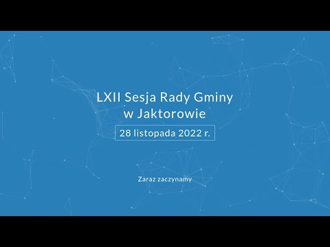 LXII Sesja Rady Gminy Jaktorów - 28-11-2022 r