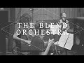 The Blend Orchestra- Standstill (Live Session)