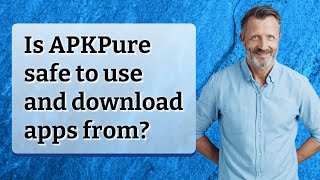 Is APKPure safe to use and download apps from