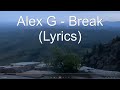 Alex G - Break (Lyrics) #alexg #lyrics #indie
