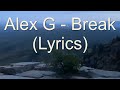 Alex G Break Lyrics