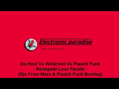 Da Hool Vs Wildchild Vs Plastik Funk - Renegade Love Parade (Djs From Mars & Plastik Funk Bootleg)
