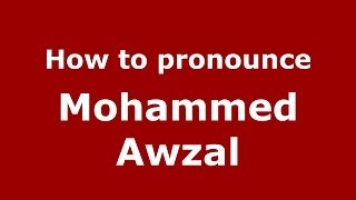 How to pronounce Mohammed Awzal