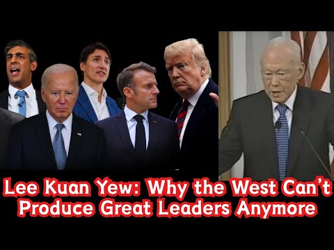 Lee Kuan Yew’s Prophecy: Why the West Can’t Produce Great Leaders Anymore