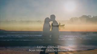 Bryan Adams - I Was Only Dreamin'