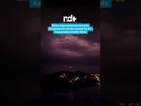 Raios impressionam durante temporal em cartão-postal de SC: ‘Assustadoramente lindo’