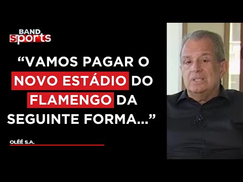 LUIZ EDUARDO BAPTISTA MOSTRA SEU PLANEJAMENTO PARA O PAGAMENTO DO ESTÁDIO DO FLAMENGO | OLÉÉ S.A.