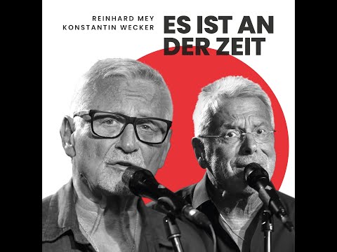 Reinhard Mey & Konstantin Wecker: Es ist an der Zeit