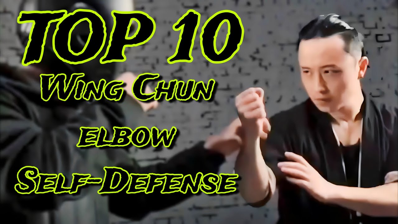 TOP 10 MASTER TU TENGYAO WING CHUN ELBOW SELF-DEFENSE TECHNIQUES