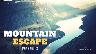 Mountain Escape is Relaxing Sounds of a Mountain flight:, Music, Medit