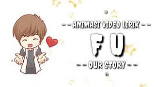 Download lagu OUR STORY - F U || Versi Animasi Lirik mp3