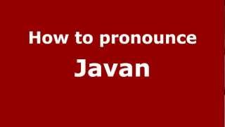 How to pronounce Javan