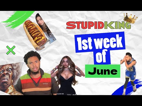 StupidKing | 1st week of June