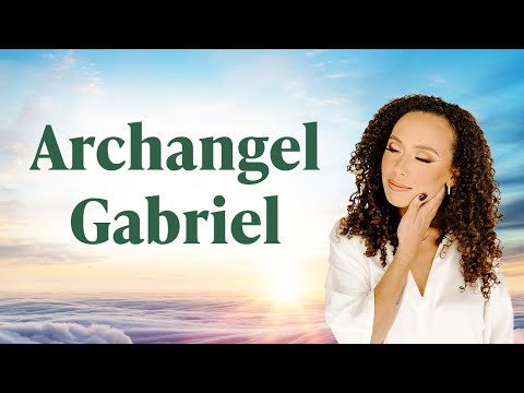 Archangel Gabriel: Who he is and how he's here to support you