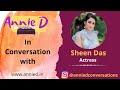 Annie D In Conversation With Sheen Das Actress