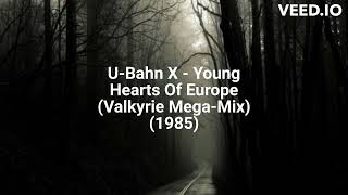 U-Bahn X - Young Hearts Of Europe (Valkyrie Mega-Mix) (1985)