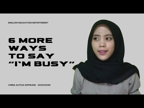 6 MORE WAYS TO SAY "I'M BUSY" by VIRNA ALFIQA SOPWANI