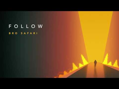 Bro Safari - Follow (Official Audio)