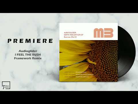 PREMIERE: Audioglider - I Feel The Rush (Framewerk Remix) [MELODIC BEATS RECORDINGS]