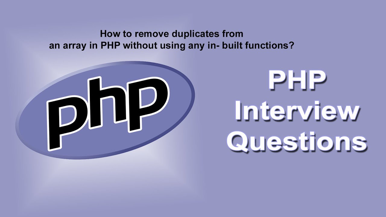 Remove Duplicates From An Array Without Using Any Built-In Function In PHP | PHP Interview Questions