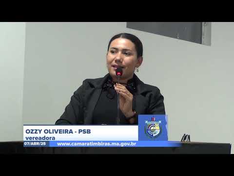  SESSÃO DIA 07/04/2025 – II PRONUNCIAMENTO DA VEREADORA OZZY OLIVEIRA